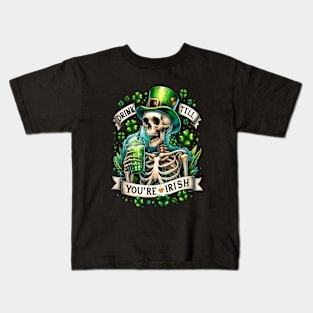 St Patrick's, Drink Till You're Love Irish Skeleton Kids T-Shirt